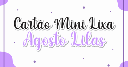 Cartão Mini Lixa Agosto Lilás Para Imprimir Gratuito