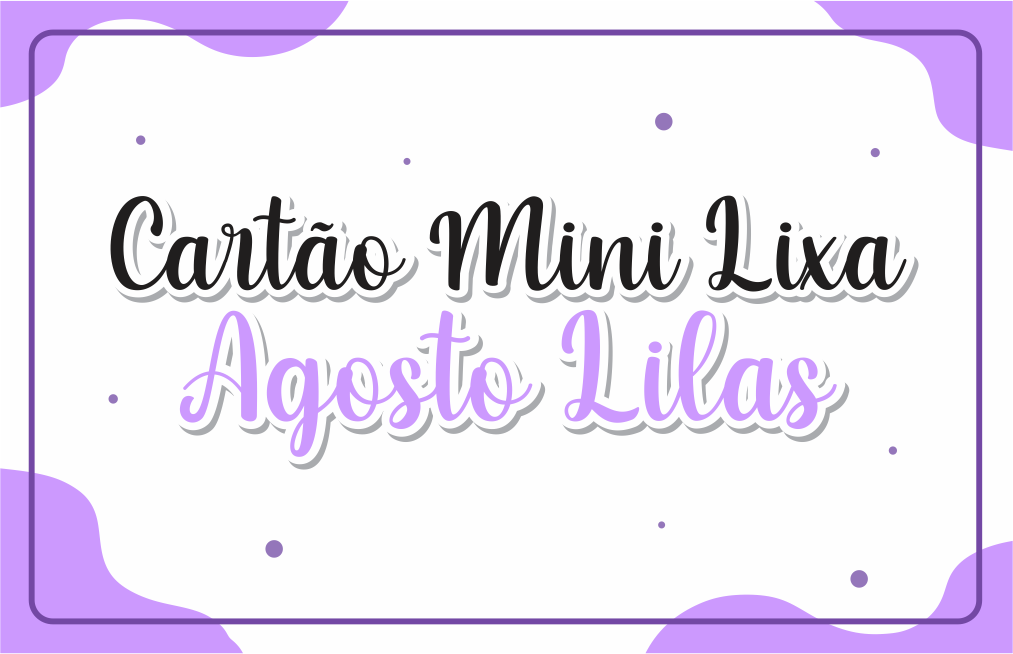 CAPA MINI LIXA AGOSTO LILAS - Cartão Mini Lixa Agosto Lilás Para Imprimir Gratuito