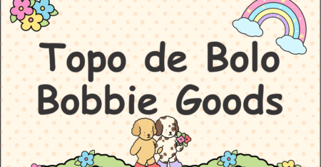 Topo de Bolo Bobbie Goods Para Imprimir Gratuito