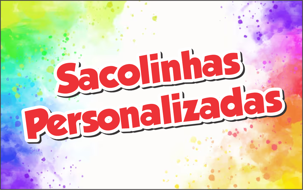 SACOLINHAS PERSONALIZADAS - Sacolinhas Personalizadas 01 – Disponível Apenas no Nosso Drive!