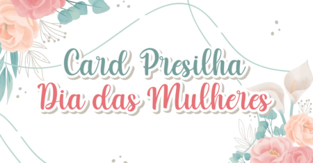 Card Presilha Dia das Mulheres Para Imprimir Gratuito