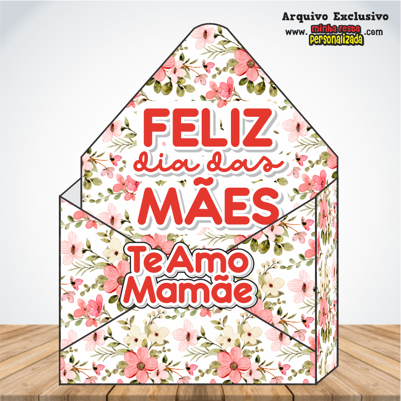 Dia das Mães Floridos Exclusivo Para Imprimir CAIXA ENVELOPE 03 - Dia das Mães Floridos Exclusivo Para Imprimir
