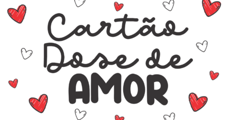 Cartão Dose de Amor Para Imprimir Gratuito