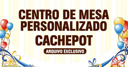 Centro de Mesa Cachepot P Para Imprimir